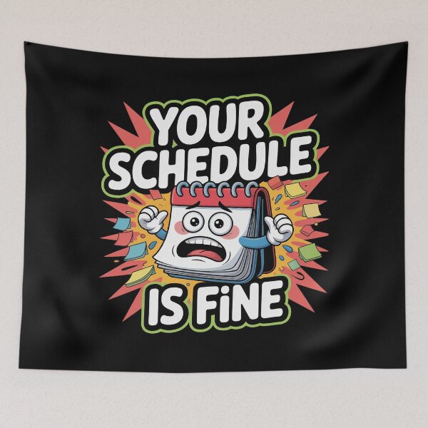 Item preview, Your Schedule is Fine  designed and sold by LaBanana-Art.