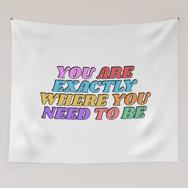Item preview, You Are Exactly Where You Need To Be  designed and sold by Inspirationmotivation.
