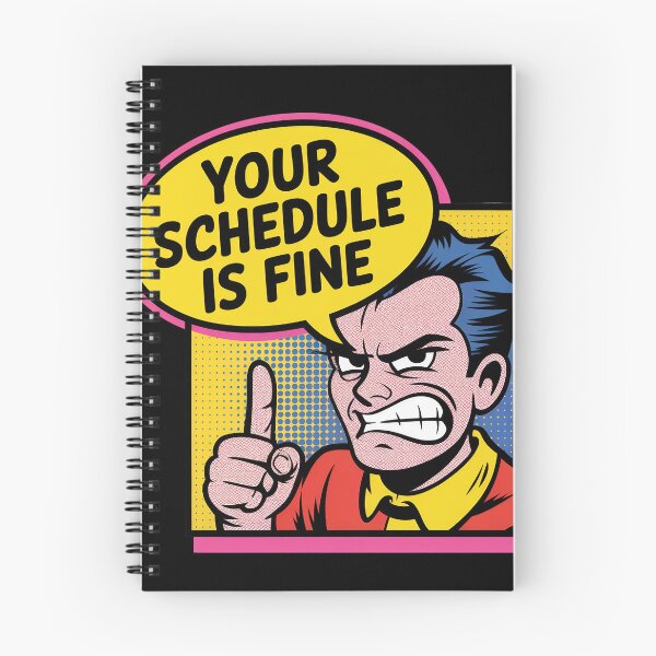 Item preview, Your Schedule is Fine  designed and sold by LaBanana-Art.