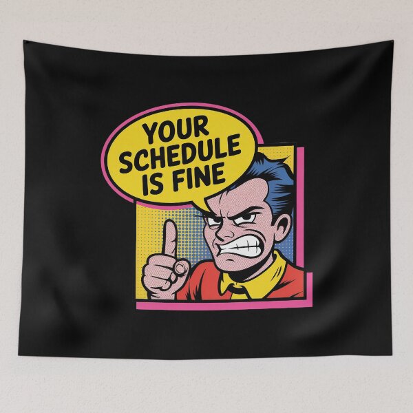 Item preview, Your Schedule is Fine  designed and sold by LaBanana-Art.