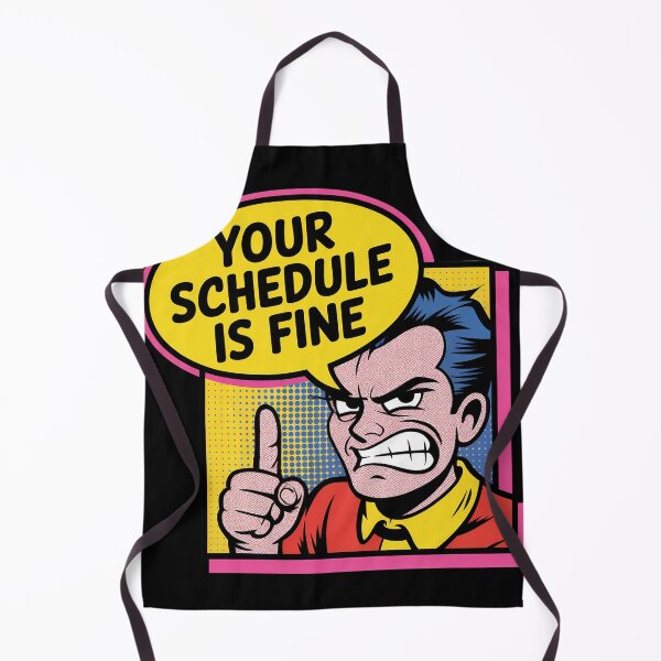 Item preview, Your Schedule is Fine designed and sold by LaBanana-Art.