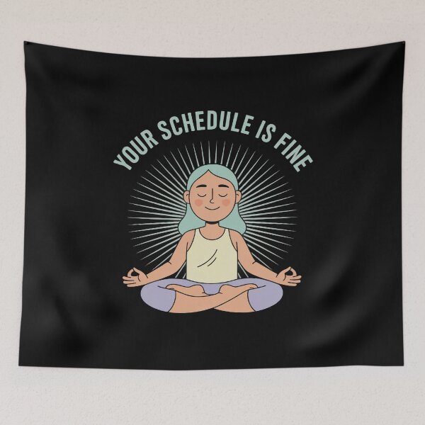 Item preview, Your Schedule is Fine  designed and sold by LaBanana-Art.