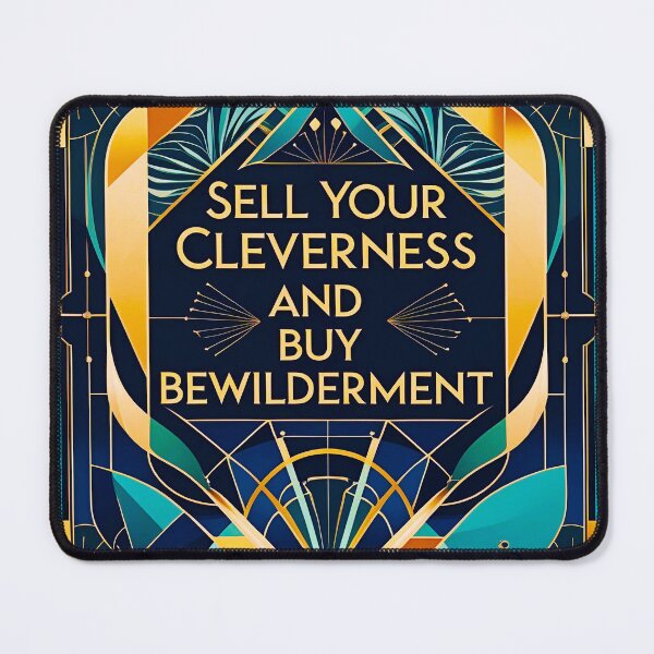 Item preview, Sell your cleverness and buy bewilderment 41 designed and sold by Tom-Johnson.
