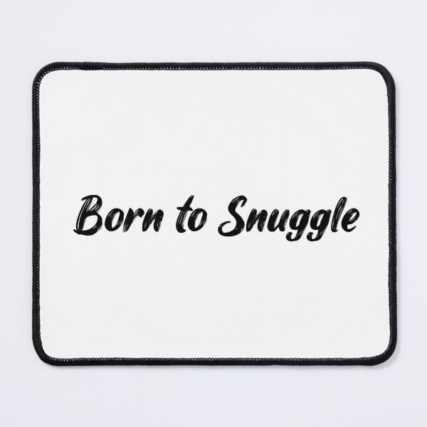 Item preview, Born to Snuggle designed and sold by Ninjacatoff.