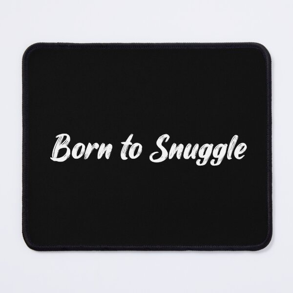 Item preview, Born to Snuggle designed and sold by Ninjacatoff.