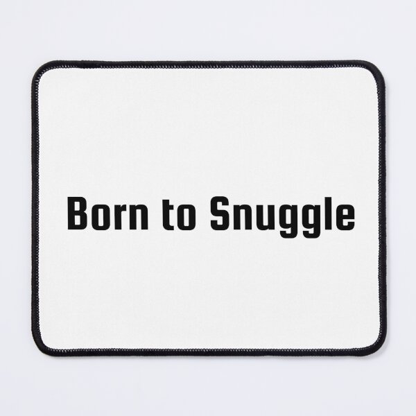 Item preview, Born to Snuggle designed and sold by Ninjacatoff.
