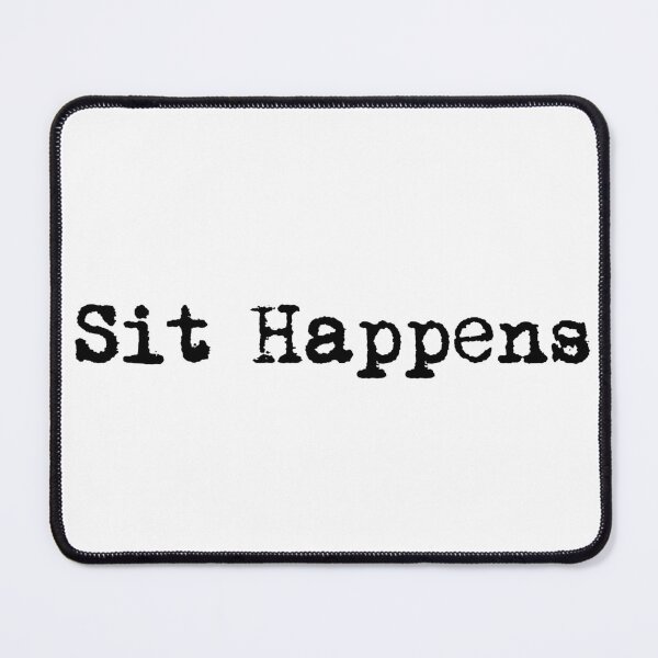 Item preview, Sit Happens designed and sold by Ninjacatoff.