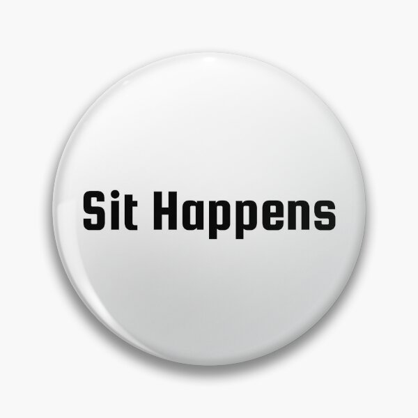 Item preview, Sit Happens designed and sold by Ninjacatoff.
