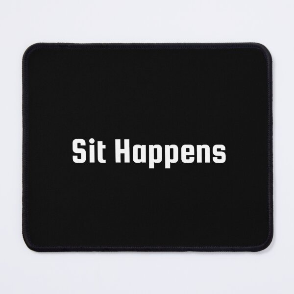 Item preview, Sit Happens designed and sold by Ninjacatoff.