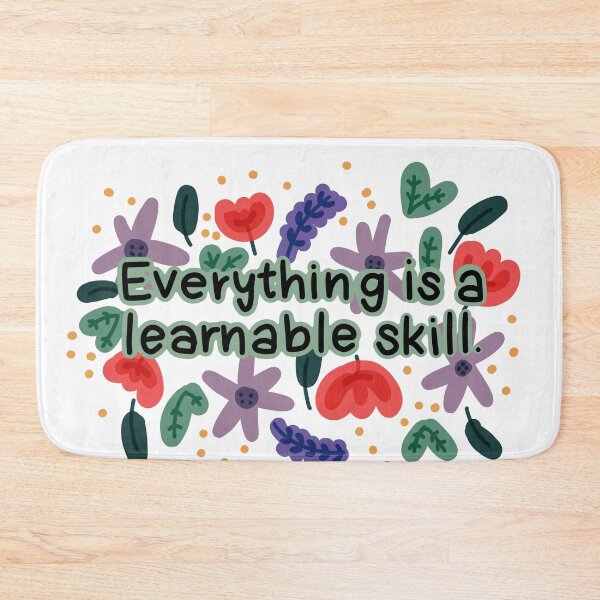 Item preview, Everything is a Learnable Skill designed and sold by RedRiverValley.