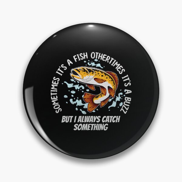 Item preview, Fishing Sometimes It'S A Fish Other Times It'S A Buzz designed and sold by hzibfldecjq42.