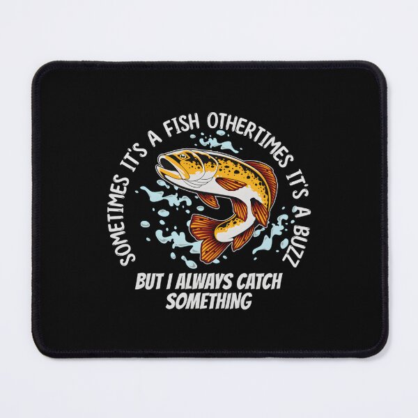 Item preview, Fishing Sometimes It'S A Fish Other Times It'S A Buzz designed and sold by hzibfldecjq42.