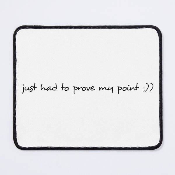 Item preview, just had to prove my point designed and sold by 0riginal0.