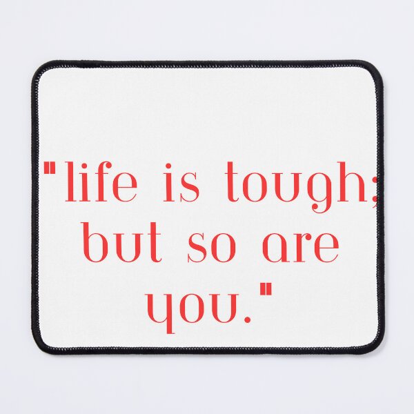 Item preview, "Life is tough but so are you" designed and sold by AsieGeo .