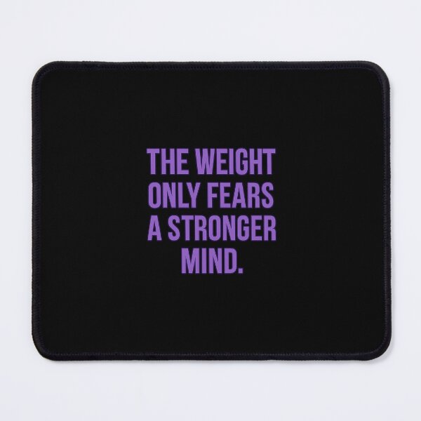 Item preview, The Weight Only Fears A Stronger Mind designed and sold by VasiljevichShop.