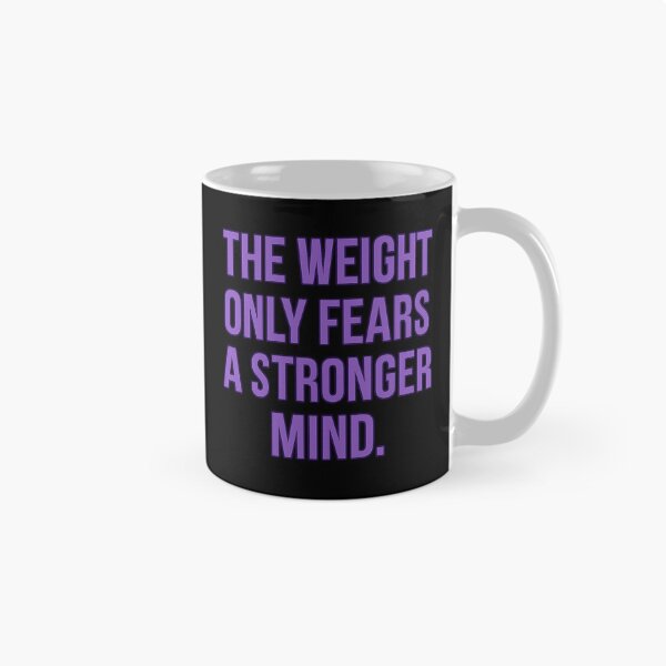 Item preview, The Weight Only Fears A Stronger Mind designed and sold by VasiljevichShop.