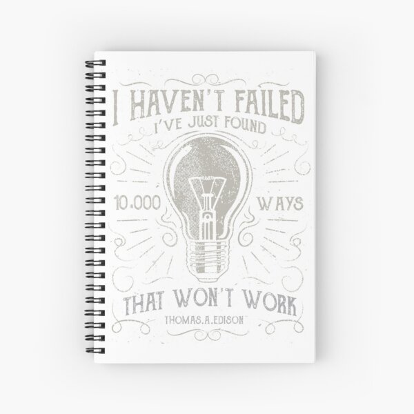 I haven't failed. I've just found 10,000 ways that won't work (Vintage Thomas Edison Design) Spiral Notebook