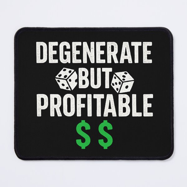 Item preview, Degenerate But Profitable designed and sold by JapplesBrewer.