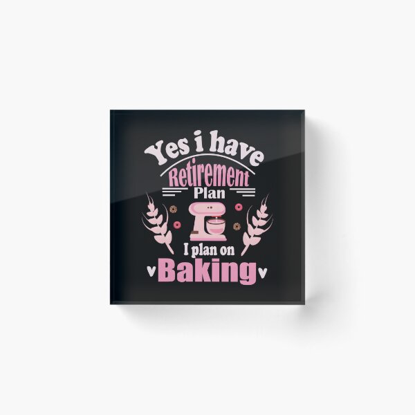 Item preview, Retired Baker Baking Retiret Retiree Baking Saying designed and sold by aqnkkalw83.