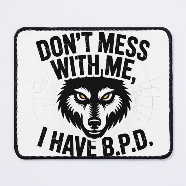 Item preview, Don't mess with me, I have B.P.D. designed and sold by Globalize.