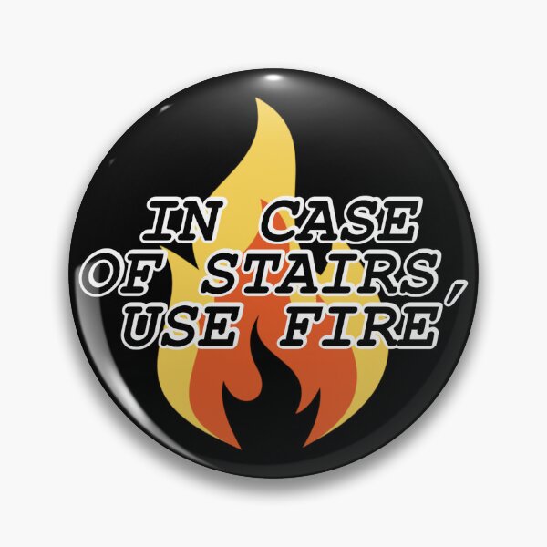 Item preview, In case of stairs, use fire / Helpful PSA designed and sold by Cuttintees.