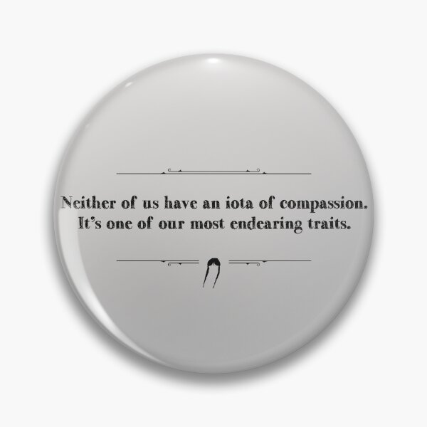 Item preview, Neither of us have an iota of compassion. It's one of our most endearing traits. | wednesday designed and sold by Pinu92.