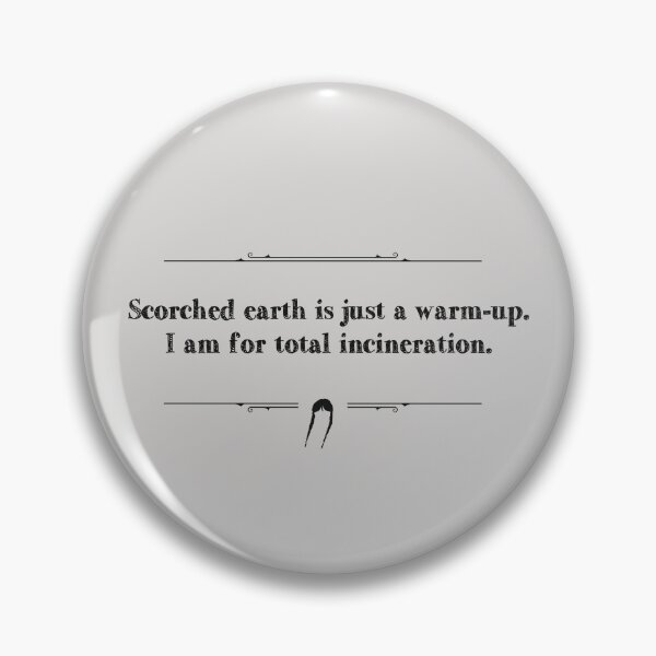Item preview, Scorched earth is just a warm-up. I am for total incineration. | wednesday designed and sold by Pinu92.