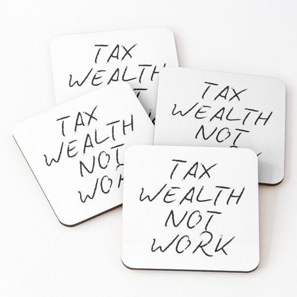Item preview, Tax Wealth, Not Work designed and sold by SunLitDay.
