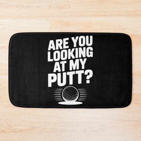 Item preview, Are You Looking at My Putt designed and sold by Frank Ring.