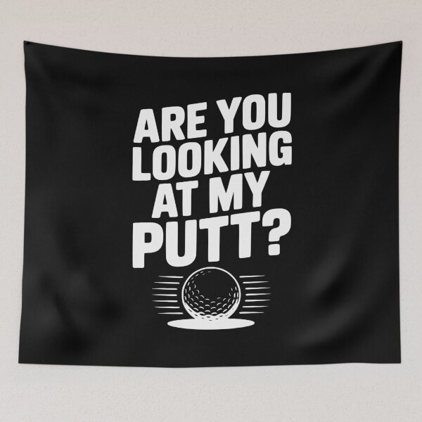 Item preview, Are You Looking at My Putt designed and sold by Frank Ring.