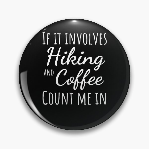 Item preview, If it involves hiking and coffee count me in cute coffee designed and sold by snowry.
