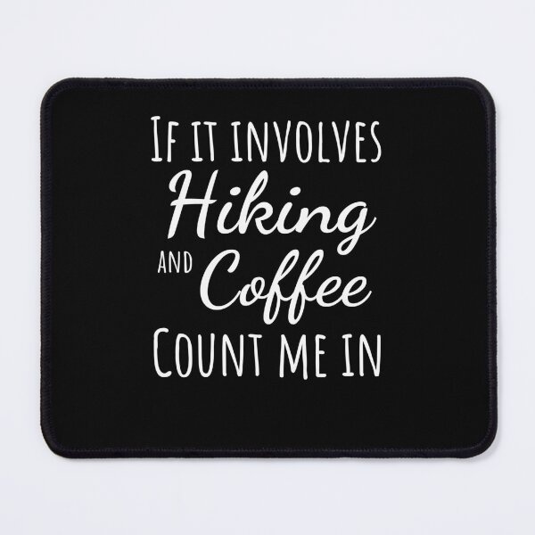 Item preview, If it involves hiking and coffee count me in cute coffee designed and sold by snowry.