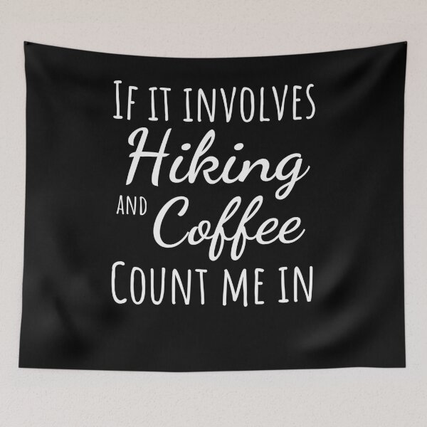 Item preview, If it involves hiking and coffee count me in cute coffee designed and sold by snowry.