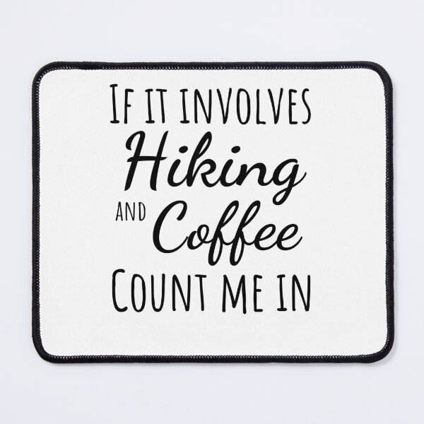 Item preview, Funny hiking and coffee lover humor cute hike/hiker designed and sold by snowry.