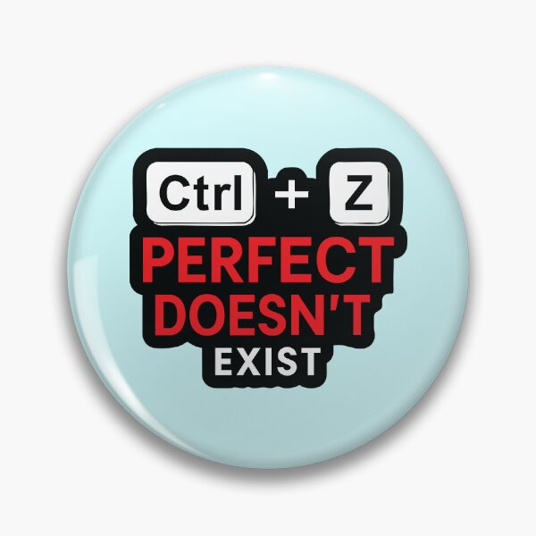 Item preview, Ctrl Z Undo Perfect Doesn’t Exist Funny Quote Design designed and sold by graphicnew.