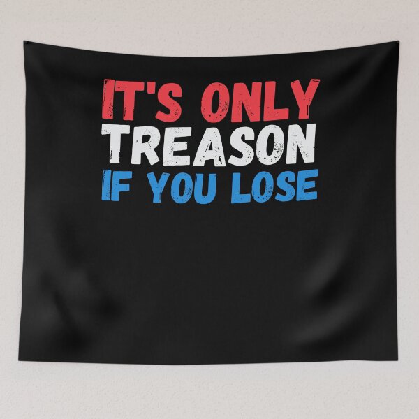 Item preview, It's only treason if you lose funny Fourth of July parade designed and sold by snowry.