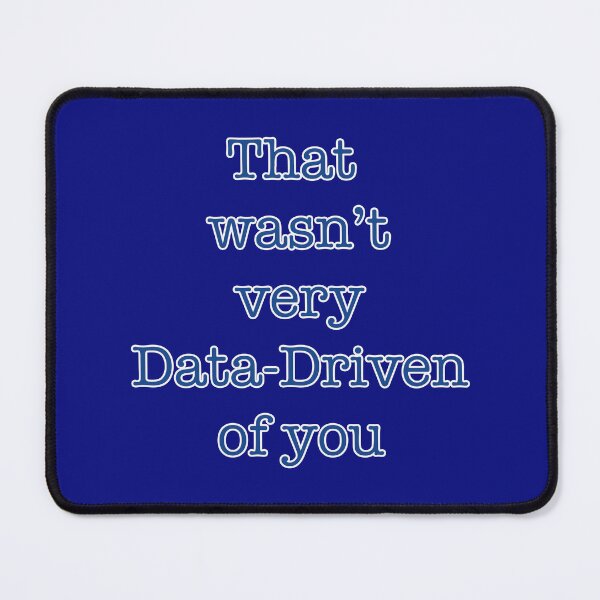 Item preview, That wasn't very Data-Driven of you designed and sold by Mr-Burgher.