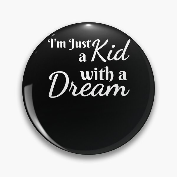 Item preview, I'm just a kid with a dream inspirational motivational designed and sold by snowry.