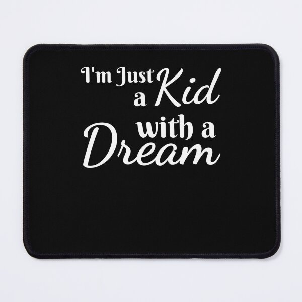 Item preview, I'm just a kid with a dream inspirational motivational designed and sold by snowry.