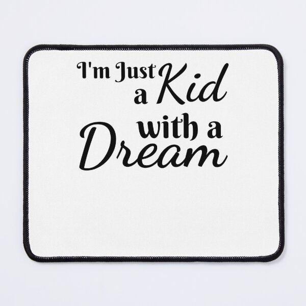 Item preview, I'm just a kid with a dream cute inspirational motivational designed and sold by snowry.