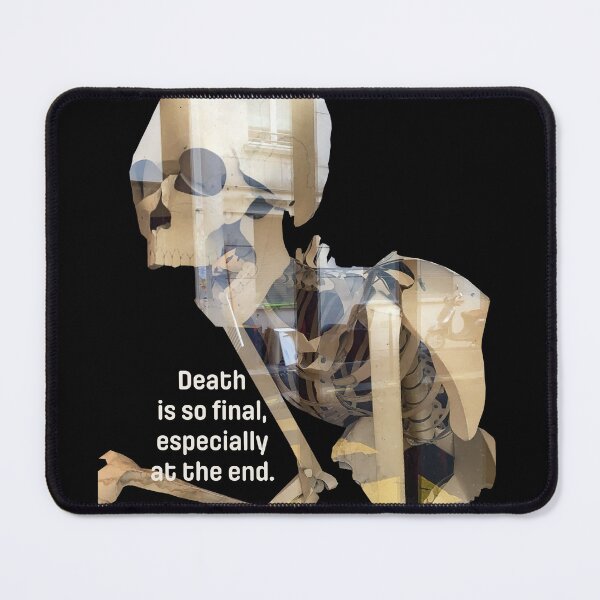 Item preview, Death is so final, especially at the end designed and sold by PariSeine.