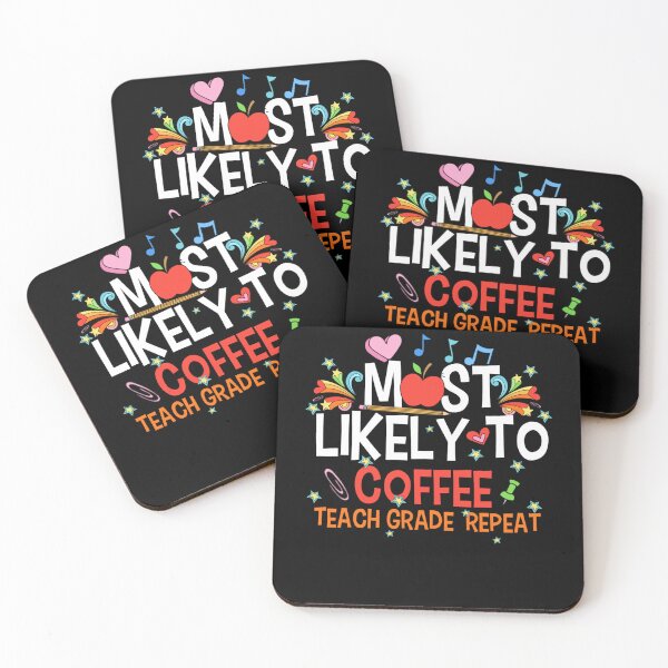Item preview, Most Likely to School Coffee Teach Grade Repeat First Day designed and sold by maximianosa.