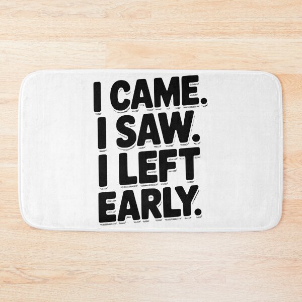 Item preview, In Came I Saw I Left Early designed and sold by Frank Ring.