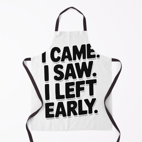 Item preview, In Came I Saw I Left Early designed and sold by Frank Ring.