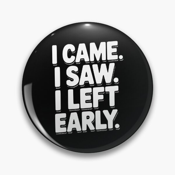 Item preview, In Came I Saw I Left Early designed and sold by Frank Ring.