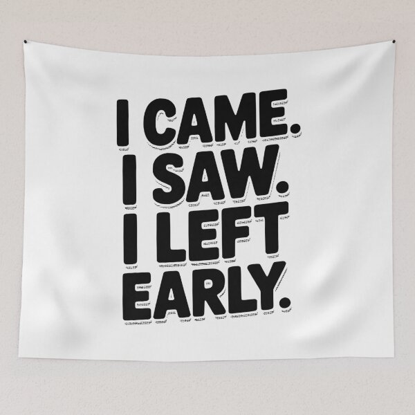 Item preview, In Came I Saw I Left Early designed and sold by Frank Ring.