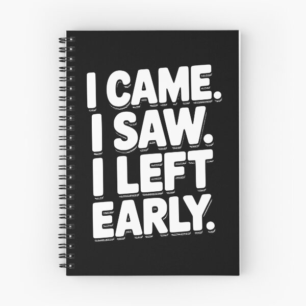 Item preview, In Came I Saw I Left Early designed and sold by Frank Ring.