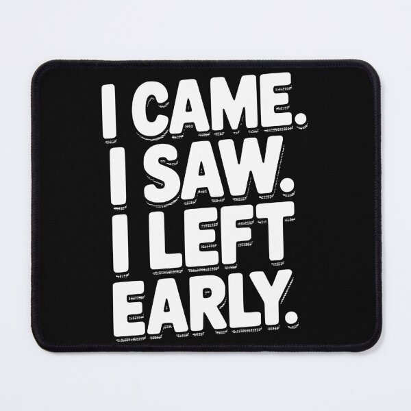 Item preview, In Came I Saw I Left Early designed and sold by Frank Ring.