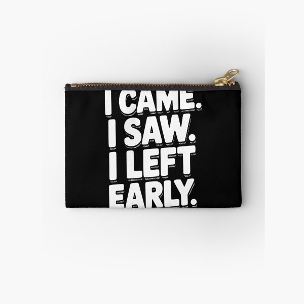 Item preview, In Came I Saw I Left Early designed and sold by Frank Ring.