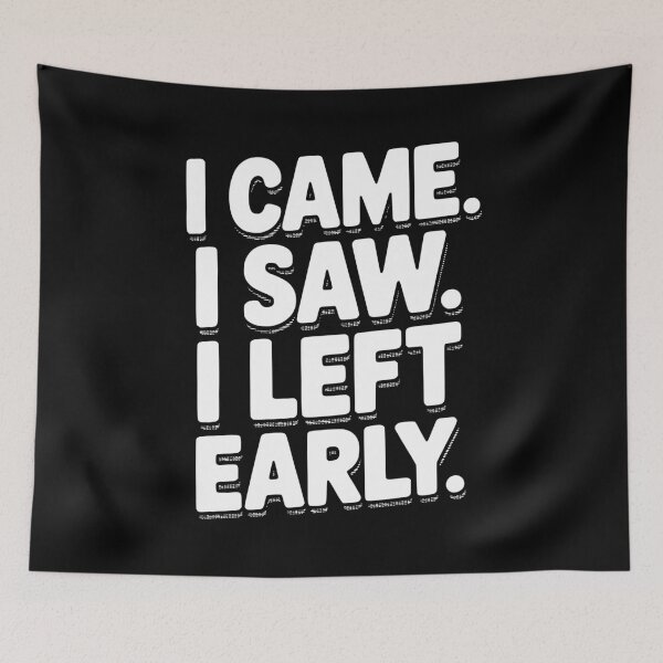 Item preview, In Came I Saw I Left Early designed and sold by Frank Ring.